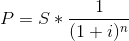 P=S*\frac{1}{(1+i)^{n}}