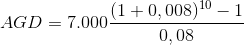 AGD=7.000\frac{(1+0,008)^{10}-1}{0,08}