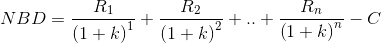 NBD=\frac{R_{1}}{\left ( 1+k \right )^{1}}+\frac{R_{2}}{\left ( 1+k \right )^{2}}+..+\frac{R_{n}}{\left ( 1+k \right )^{n}}-C