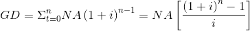 GD=\Sigma ^{n}_{t=0}NA\left ( 1+i \right )^{n-1}=NA\left [ \frac{\left ( 1+i \right )^{n}-1}{i} \right ]