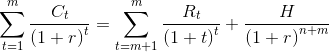 \sum ^{m}_{t=1}\frac{C_{t}}{\left ( 1+r \right )^{t}}=\sum ^{m}_{t=m+1}\frac{R_{t}}{\left ( 1+t \right )^{t}}+\frac{H}{\left ( 1+r \right )^{n+m}}