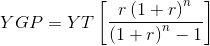 YGP=YT\left [ \frac{r\left ( 1+r \right )^{n}}{\left ( 1+r \right )^{n}-1} \right ]