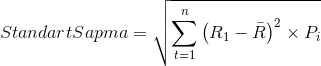 Standart Sapma=\sqrt{\sum ^{n}_{t=1}\left ( R_{1}-\bar{R} \right )^{2}\times P_{i}}