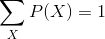 \sum _{X}P(X)=1
