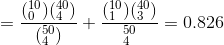 =\frac{(_{0}^{10})(_{4}^{40})}{(_{4}^{50})}+\frac{(_{1}^{10})(_{3}^{40})}{_{4}^{50}}=0.826