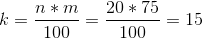 k=\frac{n*m}{100}=\frac{20*75}{100}=15