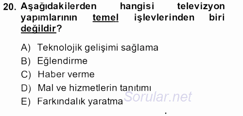 Radyo ve Televizyon Programcılığının Temel Kavramları 2014 - 2015 Dönem Sonu Sınavı 20.Soru