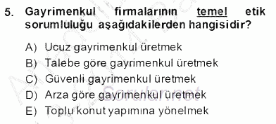 Gayrimenkul Yönetiminde Mesleki Etik 2013 - 2014 Dönem Sonu Sınavı 5.Soru