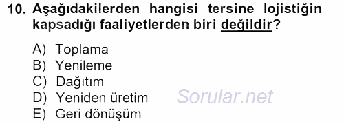 Çağdaş Lojistik Uygulamaları 2012 - 2013 Dönem Sonu Sınavı 10.Soru