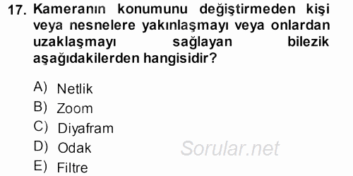 Kamera Tekniğine Giriş 2013 - 2014 Ara Sınavı 17.Soru