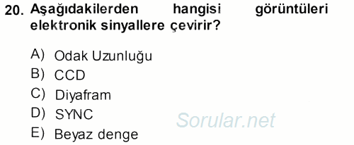 Kamera Tekniğine Giriş 2013 - 2014 Ara Sınavı 20.Soru