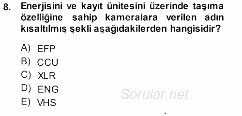 Kamera Tekniğine Giriş 2013 - 2014 Ara Sınavı 8.Soru