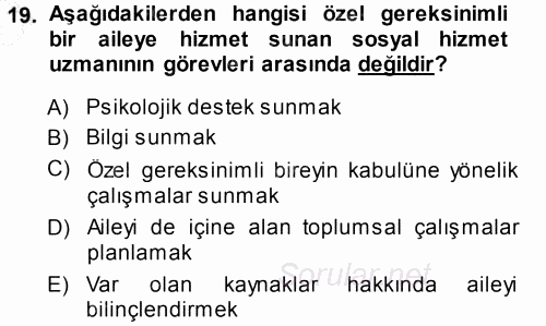 Özel Gereksinimli Bireyler ve Bakım Hizmetleri 2014 - 2015 Ara Sınavı 19.Soru