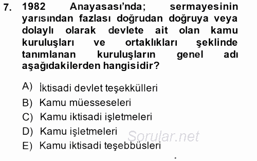 Kamu Özel Kesim Yapısı Ve İlişkileri 2013 - 2014 Dönem Sonu Sınavı 7.Soru