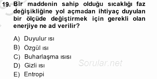 Isıtma Havalandırma ve Klima Sistemlerinde Enerji Ekonomisi 2013 - 2014 Dönem Sonu Sınavı 19.Soru