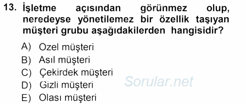 Perakendecilikte Müşteri İlişkileri Yönetimi 2012 - 2013 Dönem Sonu Sınavı 13.Soru