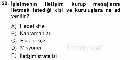 Halkla İlişkiler Uygulamaları ve Örnek Olaylar 2013 - 2014 Ara Sınavı 20.Soru
