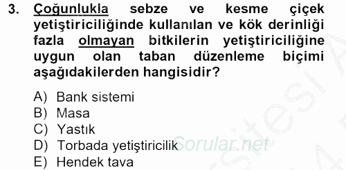 Örtü Altı Üretim Sistemleri 2013 - 2014 Dönem Sonu Sınavı 3.Soru