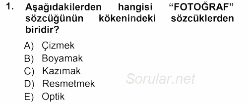 Temel Fotoğrafçılık 2012 - 2013 Ara Sınavı 1.Soru