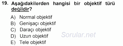 Temel Fotoğrafçılık 2012 - 2013 Ara Sınavı 19.Soru