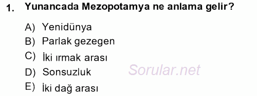 Genel Uygarlık Tarihi 2014 - 2015 Tek Ders Sınavı 1.Soru