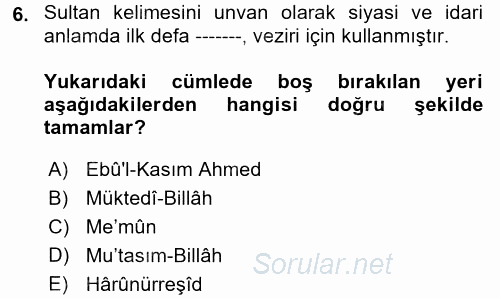 İslam Tarihi ve Medeniyeti 2 2017 - 2018 Dönem Sonu Sınavı 6.Soru