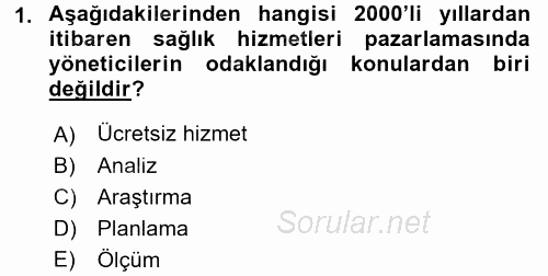 Sağlık Hizmetleri Pazarlaması 2016 - 2017 3 Ders Sınavı 1.Soru