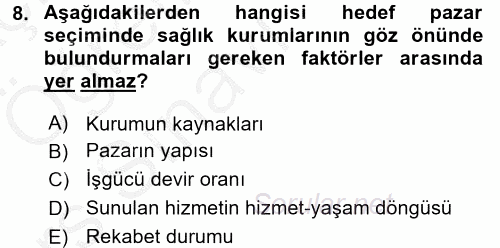 Sağlık Hizmetleri Pazarlaması 2016 - 2017 3 Ders Sınavı 8.Soru