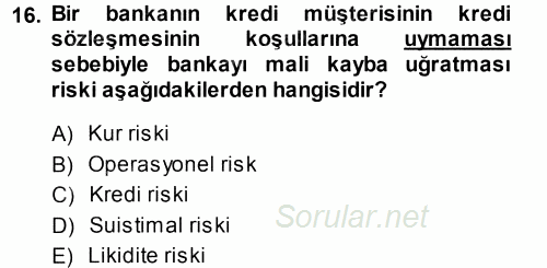 Bankalarda Kredi Yönetimi 2013 - 2014 Dönem Sonu Sınavı 16.Soru