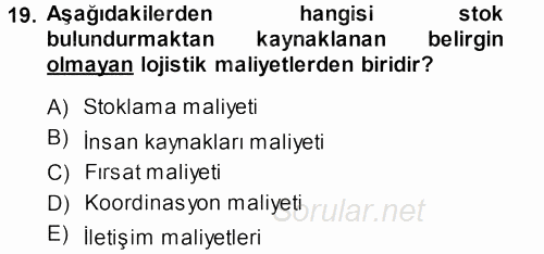 Lojistik Maliyetleri ve Raporlama 1 2013 - 2014 Ara Sınavı 19.Soru