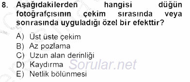 Fotoğrafın Kullanım Alanları 2013 - 2014 Tek Ders Sınavı 8.Soru