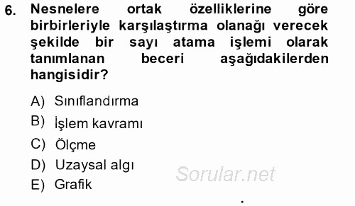 Okulöncesinde Matematik Eğitimi 2013 - 2014 Dönem Sonu Sınavı 6.Soru