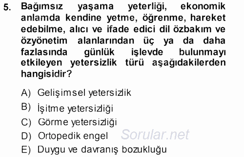 Özel Gereksinimli Bireyler ve Bakım Hizmetleri 2013 - 2014 Dönem Sonu Sınavı 5.Soru