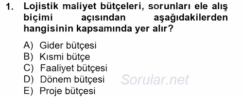 Lojistik Maliyetleri ve Raporlama 2 2014 - 2015 Ara Sınavı 1.Soru