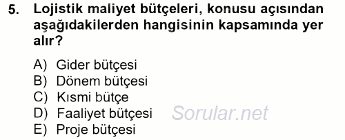 Lojistik Maliyetleri ve Raporlama 2 2014 - 2015 Ara Sınavı 5.Soru