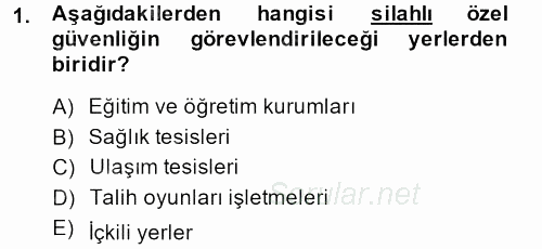 Özel Güvenlik Hizmetlerinde Güvenlik Önlemleri 2013 - 2014 Ara Sınavı 1.Soru