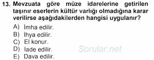 Kültürel Miras Mevzuatı 2012 - 2013 Dönem Sonu Sınavı 13.Soru