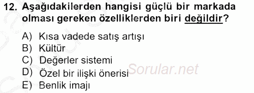 Marka ve Yönetimi 2012 - 2013 Dönem Sonu Sınavı 12.Soru