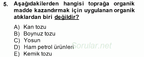 Toprak Bilgisi ve Bitki Besleme 2014 - 2015 Dönem Sonu Sınavı 5.Soru