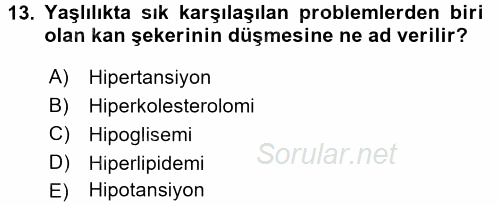 Yaşlı ve Hasta Bakım Hizmetleri 2017 - 2018 Dönem Sonu Sınavı 13.Soru