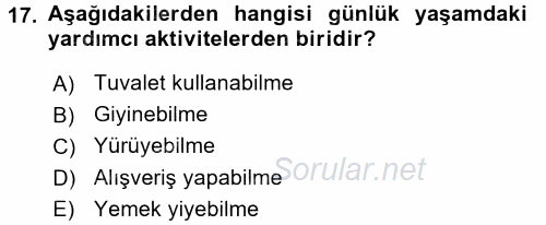 Yaşlı ve Hasta Bakım Hizmetleri 2017 - 2018 Dönem Sonu Sınavı 17.Soru