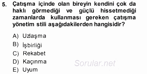 Çatışma ve Stres Yönetimi 1 2013 - 2014 Dönem Sonu Sınavı 5.Soru