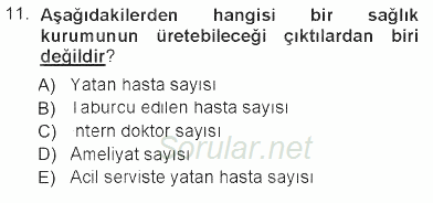 Sağlık Kurumlarında Operasyon Yönetimi 2012 - 2013 Tek Ders Sınavı 11.Soru
