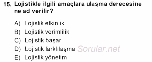 Lojistik Maliyetleri ve Raporlama 2 2013 - 2014 Dönem Sonu Sınavı 15.Soru