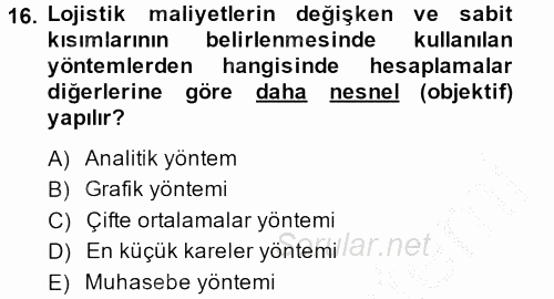 Lojistik Maliyetleri ve Raporlama 2 2013 - 2014 Dönem Sonu Sınavı 16.Soru