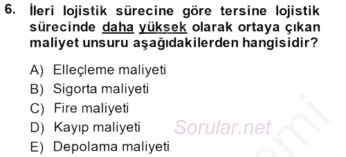 Lojistik Maliyetleri ve Raporlama 2 2013 - 2014 Dönem Sonu Sınavı 6.Soru