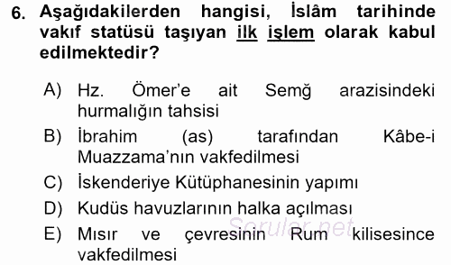 İslam Kurumları ve Medeniyeti 2017 - 2018 Dönem Sonu Sınavı 6.Soru