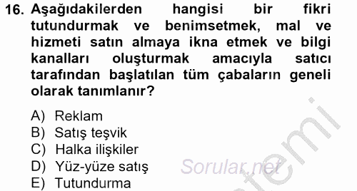 Satış Yönetimi ve Telefonda Satış 2012 - 2013 Dönem Sonu Sınavı 16.Soru
