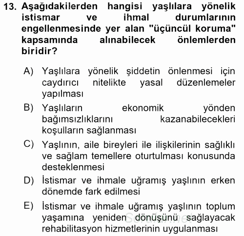 Yaşlılarda Görülebilecek Sorunlar Ve Bakım Hizmetleri 2017 - 2018 Dönem Sonu Sınavı 13.Soru