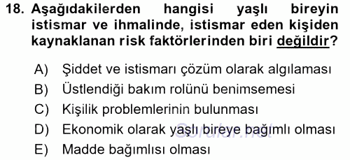 Yaşlılarda Görülebilecek Sorunlar Ve Bakım Hizmetleri 2017 - 2018 Dönem Sonu Sınavı 18.Soru